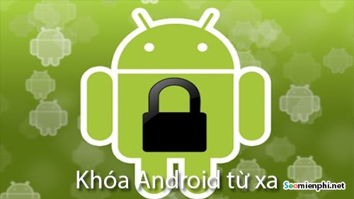 thu thuat khoa dien thoai android bi mat tu xa khong can cai ung dung